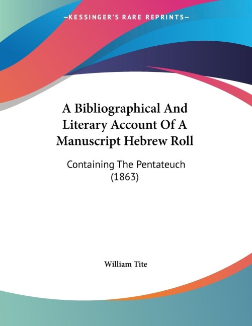 A Bibliographical And Literary Account Of A Manuscript Hebrew Roll: Containing The Pentateuch (1863)