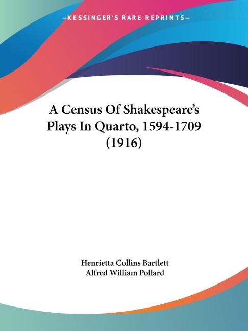 A Census Of Shakespeares Plays In Quarto, 1594-1709 (1916)