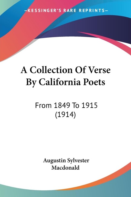 A Collection Of Verse By California Poets: From 1849 To 1915 (1914)