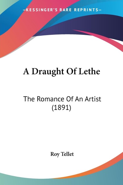A Draught Of Lethe: The Romance Of An Artist (1891)