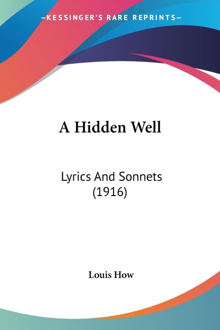 A Hidden Well: Lyrics And Sonnets (1916)