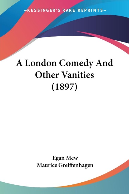 A London Comedy And Other Vanities (1897)