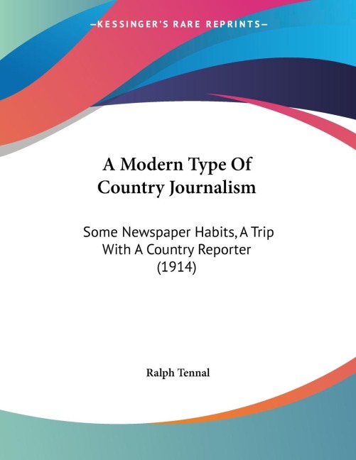 A Modern Type Of Country Journalism: Some Newspaper Habits, A Trip With A Country Reporter (1914)
