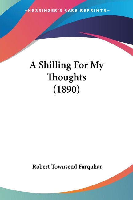 A Shilling For My Thoughts (1890)