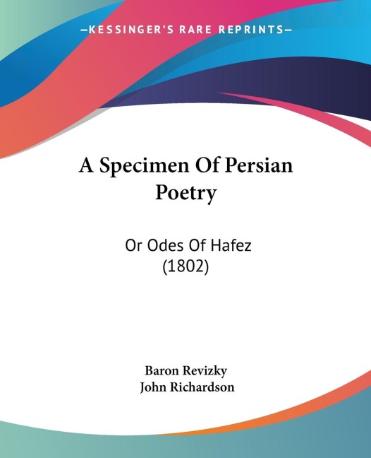 A Specimen Of Persian Poetry: Or Odes Of Hafez (1802)