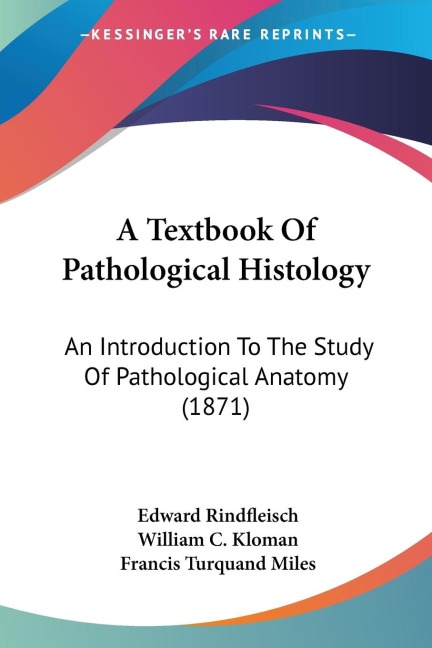 A Textbook Of Pathological Histology: An Introduction To The Study Of Pathological Anatomy (1871)