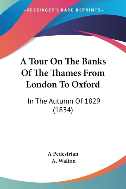 A Tour On The Banks Of The Thames From London To Oxford: In The Autumn Of 1829 (1834)
