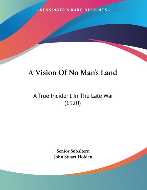A Vision Of No Mans Land: A True Incident In The Late War (1920)