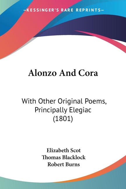 Alonzo And Cora: With Other Original Poems, Principally Elegiac (1801)