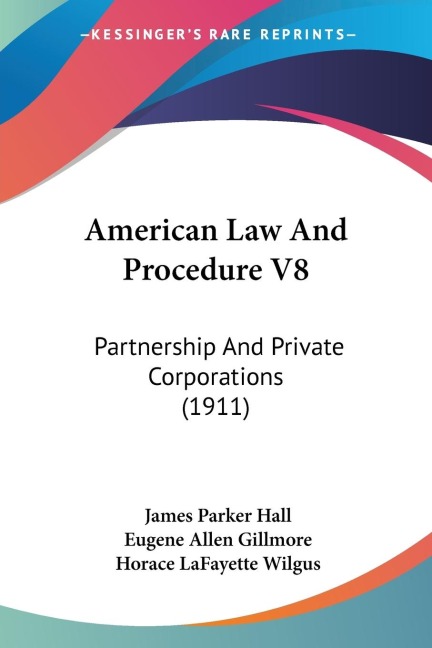 American Law And Procedure V8: Partnership And Private Corporations (1911)