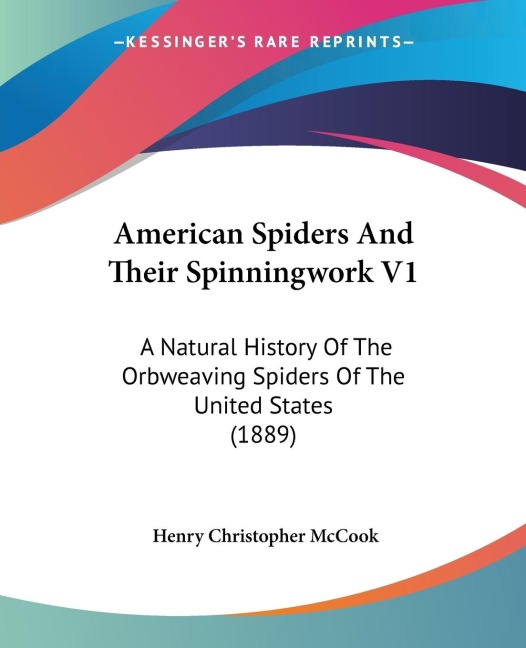 American Spiders And Their Spinningwork V1: A Natural History Of The Orbweaving Spiders Of The United States (1889)