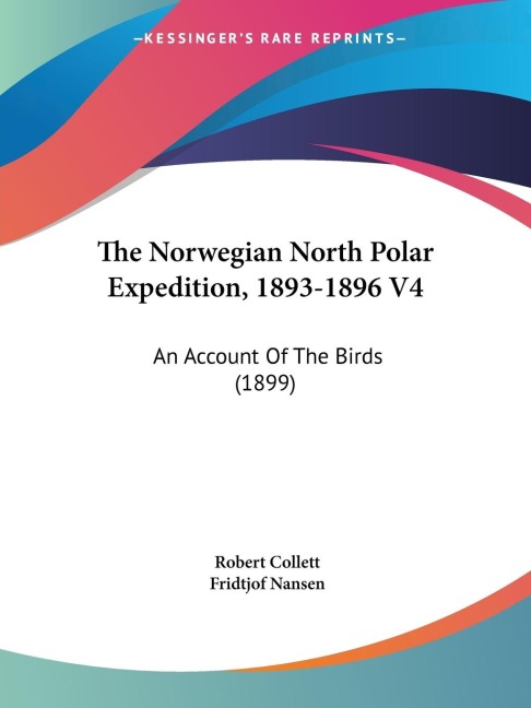 The Norwegian North Polar Expedition, 1893-1896 V4: An Account Of The Birds (1899)
