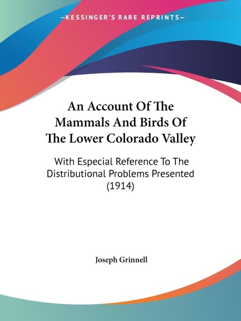 An Account Of The Mammals And Birds Of The Lower Colorado Valley: With Especial Reference To The Distributional Problems Presented (1914)