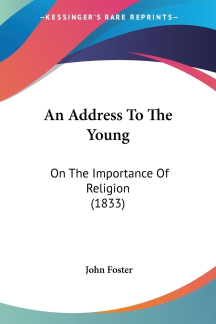 An Address To The Young: On The Importance Of Religion (1833)