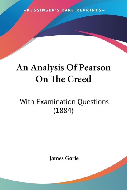 An Analysis Of Pearson On The Creed: With Examination Questions (1884)