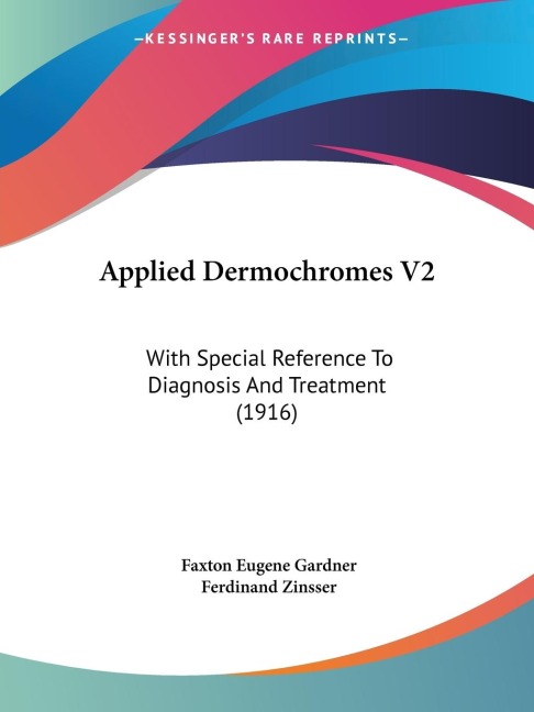 Applied Dermochromes V2: With Special Reference To Diagnosis And Treatment (1916)