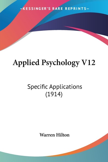 Applied Psychology V12: Specific Applications (1914)