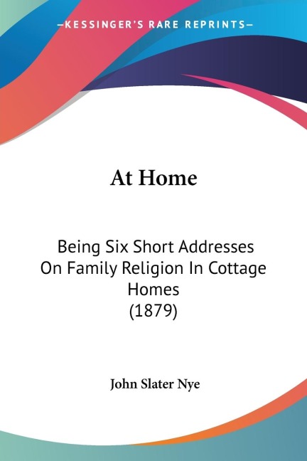 At Home: Being Six Short Addresses On Family Religion In Cottage Homes (1879)