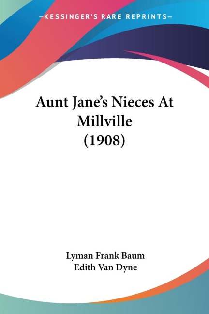 Aunt Janes Nieces At Millville (1908)