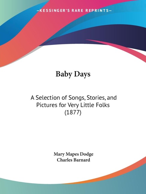 Baby Days: A Selection of Songs, Stories, and Pictures for Very Little Folks (1877)