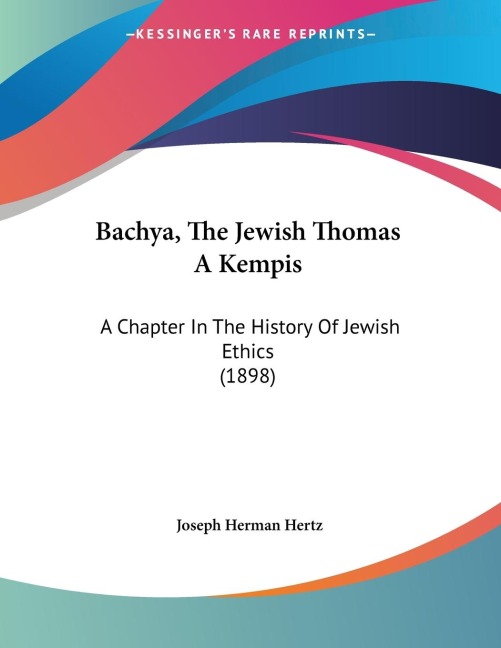 Bachya, The Jewish Thomas A Kempis: A Chapter In The History Of Jewish Ethics (1898)