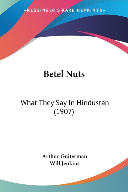 Betel Nuts: What They Say In Hindustan (1907)