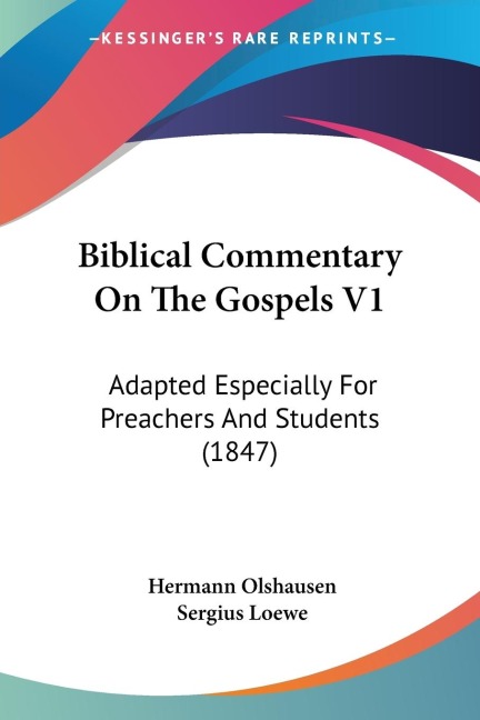 Biblical Commentary On The Gospels V1: Adapted Especially For Preachers And Students (1847)