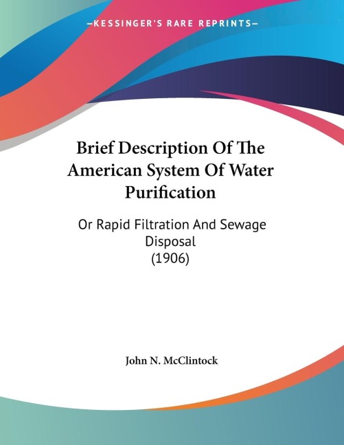 Brief Description Of The American System Of Water Purification: Or Rapid Filtration And Sewage Disposal (1906)