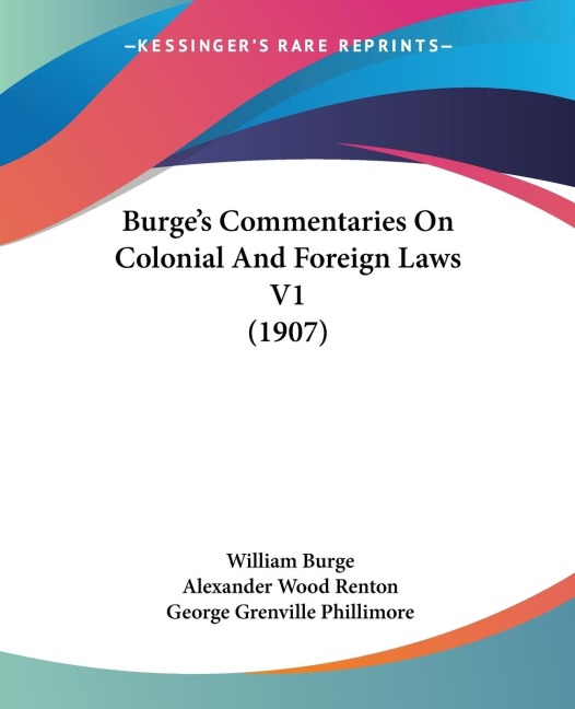 Burges Commentaries On Colonial And Foreign Laws V1 (1907)