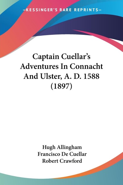 Captain Cuellars Adventures In Connacht And Ulster, A. D. 1588 (1897)