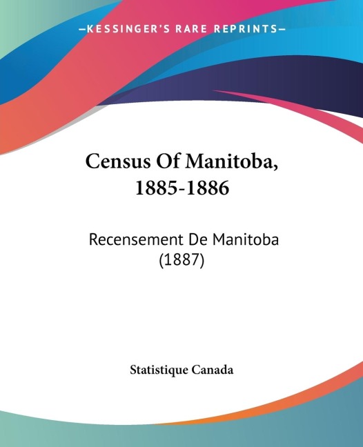 Census Of Manitoba, 1885-1886: Recensement De Manitoba (1887)