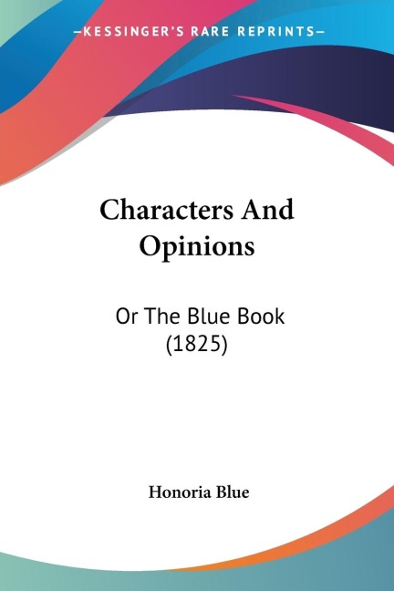 Characters And Opinions: Or The Blue Book (1825)