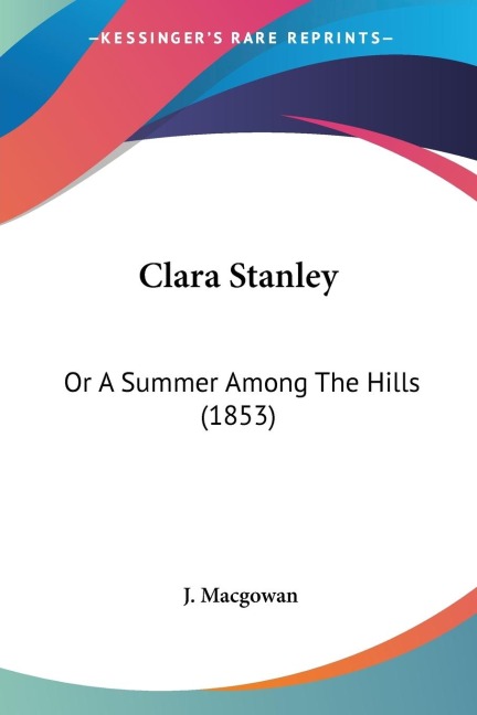 Clara Stanley: Or A Summer Among The Hills (1853)
