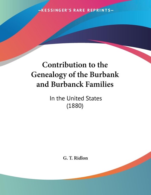Contribution to the Genealogy of the Burbank and Burbanck Families: In the United States (1880)