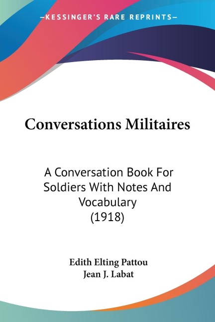 Conversations Militaires: A Conversation Book For Soldiers With Notes And Vocabulary (1918)