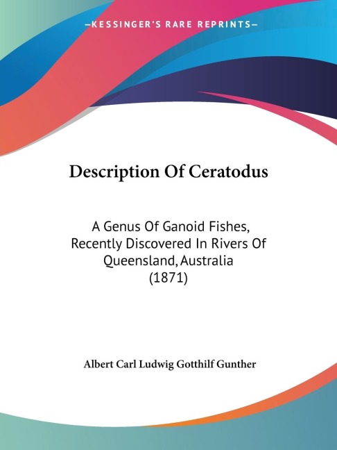 Description Of Ceratodus: A Genus Of Ganoid Fishes, Recently Discovered In Rivers Of Queensland, Australia (1871)