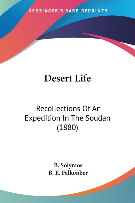 Desert Life: Recollections Of An Expedition In The Soudan (1880)