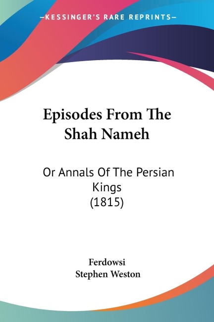 Episodes From The Shah Nameh: Or Annals Of The Persian Kings (1815)