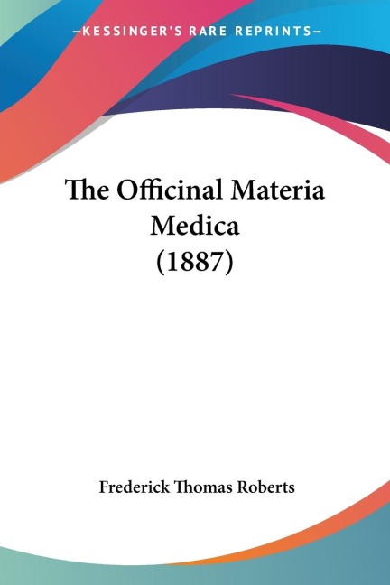 The Officinal Materia Medica (1887)