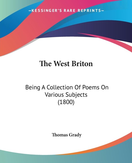 The West Briton: Being A Collection Of Poems On Various Subjects (1800)