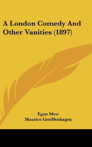 A London Comedy And Other Vanities (1897)
