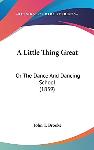 A Little Thing Great: Or The Dance And Dancing School (1859)