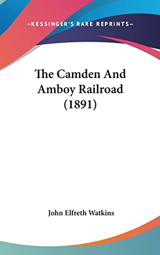 The Camden And Amboy Railroad (1891)