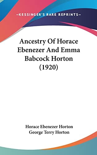 Ancestry Of Horace Ebenezer And Emma Babcock Horton (1920)