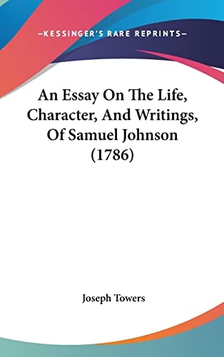 An Essay On The Life, Character, And Writings, Of Samuel Johnson (1786)