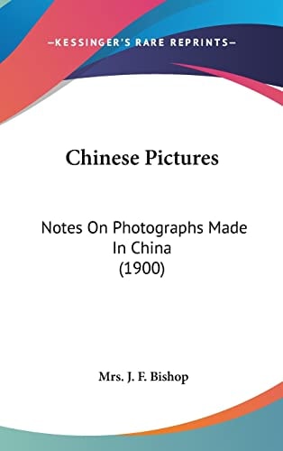 Chinese Pictures: Notes On Photographs Made In China (1900)