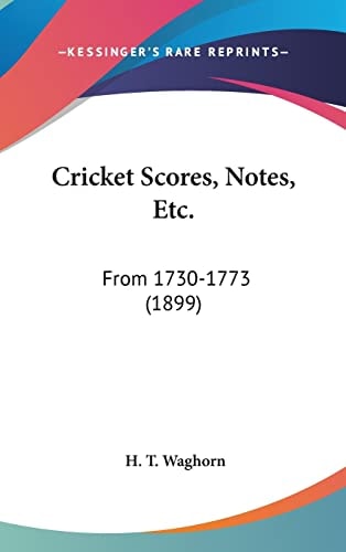 Cricket Scores, Notes, Etc.: From 1730-1773 (1899)
