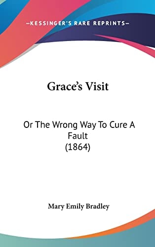 Grace's Visit: Or The Wrong Way To Cure A Fault (1864)