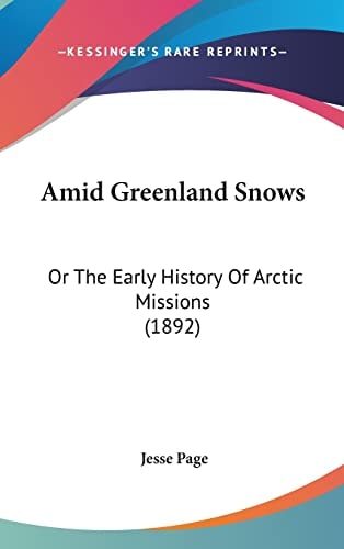 Amid Greenland Snows: Or The Early History Of Arctic Missions (1892)