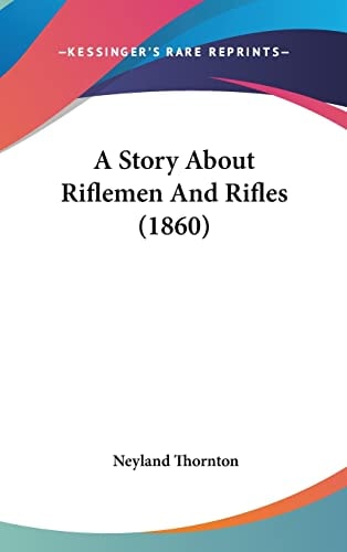 A Story About Riflemen And Rifles (1860)